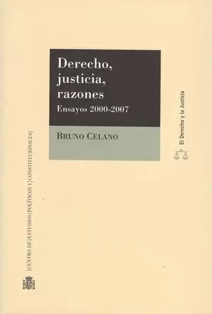DERECHO JUSTICIA RAZONES. ENSAYOS 2000-2007