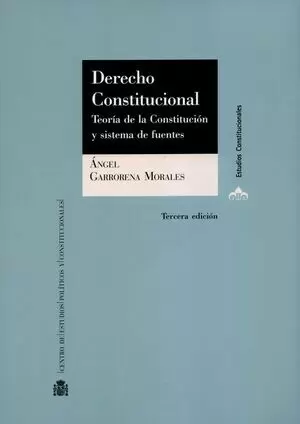 DERECHO CONSTITUCIONAL (3ª ED) TEORIA DE LA CONSTITUCION Y SISTEMAS DE FUENTES
