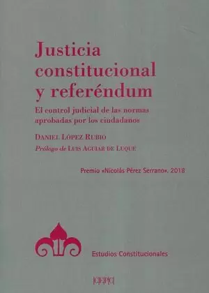 JUSTICIA CONSTITUCIONAL Y REFERENDUM EL CONTROL JUDICIAL DE LAS NORMAS APROBADAS POR LOS CIUDADANOS