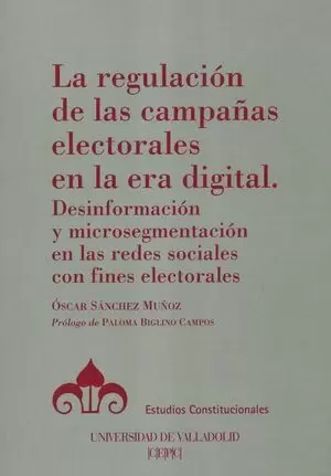 REGULACION DE LAS CAMPAÑAS ELECTORALES EN LA ERA DIGITAL DESINFORMACION Y MICROSEGMENTACION, LA