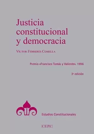 JUSTICIA CONSTITUCIONAL Y DEMOCRACIA (3A ED)