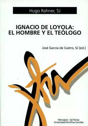 IGNACIO DE LOYOLA EL HOMBRE Y EL TEOLOGO
