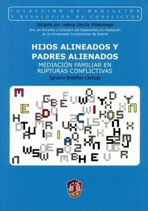 HIJOS ALINEADOS Y PADRES ALIENADOS. MEDIACION FAMILIAR EN RUPTURAS CONFLICTIVAS
