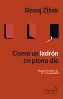 COMO UN LADRÓN EN PLENO DÍA. EL PODER EN LA ERA DE LAS POSHUMANIDAD