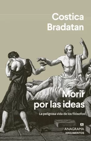 MORIR POR LAS IDEAS. LA PELIGROSA VIDA DE LOS FILÓSOFOS