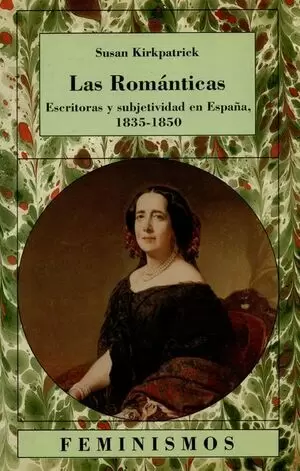 ROMANTICAS. ESCRITORAS Y SUBJETIVIDAD EN ESPAÑA, 1835-1850, LAS