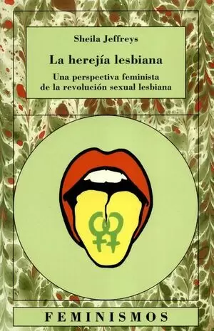 HEREJIA LESBIANA. UNA PERSPECTIVA FEMINISTA DE LA REVOLUCION SEXUAL LESBIANA, LA