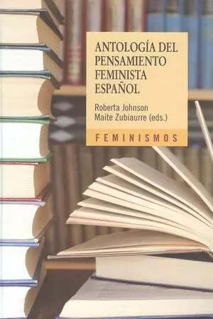 ANTOLOGIA DEL PENSAMIENTO FEMINISTA ESPAÑOL (1726-2011)