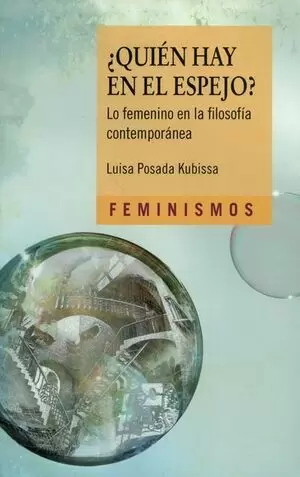 QUIEN HAY EN EL ESPEJO. LO FEMENINO EN LA FILOSOFIA CONTEMPORANEA