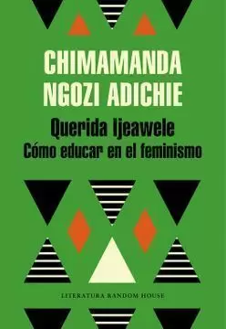 QUERIDA IJEAWELE. CÓMO EDUCAR EN EL FEMINISMO
