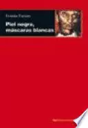 PIEL NEGRA, MÁSCARAS BLANCAS