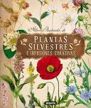 ATLAS ILUSTRADO DE PLANTAS SILVESTRES E INFUSIONES CURATIVAS