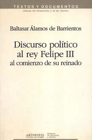 DISCURSO POLITICO AL REY FELIPE III AL COMIENZO DE SU REINADO
