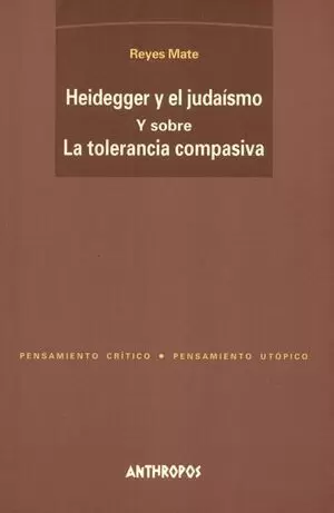 HEIDEGGER Y EL JUDAISMO. Y SOBRE LA TOLERANCIA COMPASIVA