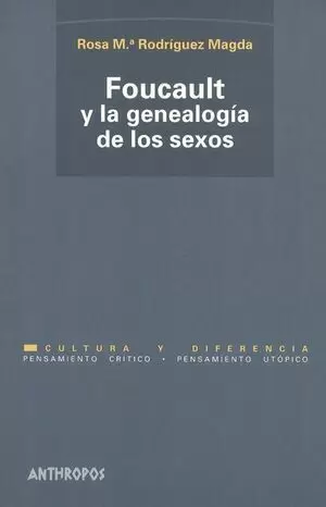 FOUCAULT Y LA GENEALOGIA (2A.ED) DE LOS SEXOS
