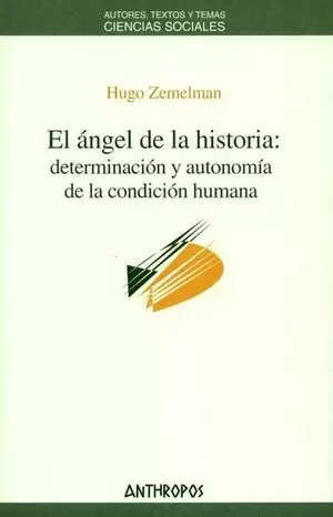 ANGEL DE LA HISTORIA DETERMINACION Y AUTONOMIA DE LA CONDICION HUMANA, EL
