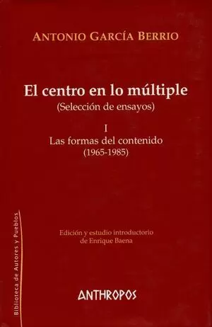 CENTRO EN LO MULTIPLE I. LAS FORMAS DEL CONTENIDO (1965-1985), EL