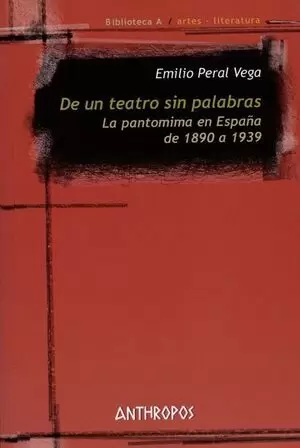 DE UN TEATRO SIN PALABRAS LA PANTOMIMA EN ESPAÑA DE 1890 A 1939