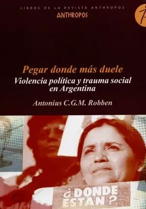 PEGAR DONDE MAS DUELE. VIOLENCIA POLITICA Y TRAUMA SOCIAL EN ARGENTINA