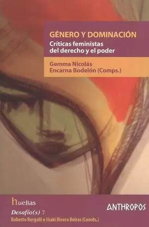GENERO Y DOMINACION. CRITICAS FEMINISTAS DEL DERECHO Y EL PODER