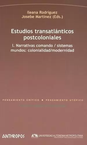 ESTUDIOS TRANSATLANTICOS (I) POSTCOLONIALES. NARRATIVAS COMANDO / SISTEMAS MUNDOS