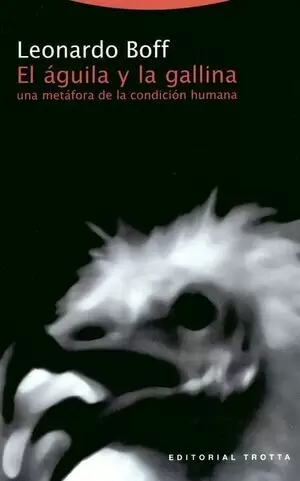 AGUILA Y LA GALLINA (4ª ED) UNA METAFORA DE LA CONDICION HUMANA, EL
