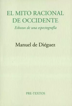 EL MITO RACIONAL DE OCCIDENTE. ESBOZOS DE UNA ESPECTOGRAFÍA