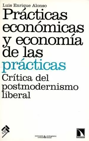 PRACTICAS ECONOMICAS Y ECONOMIA DE LAS PRACTICAS. CRITICA DEL POSTMODERNISMO LIBERAL