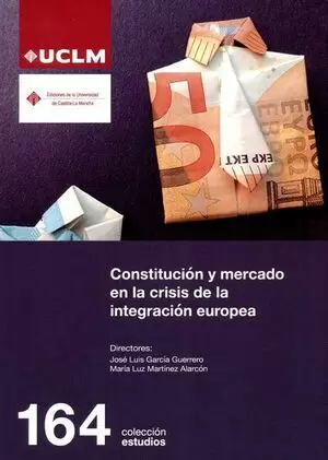 CONSTITUCION Y MERCADO EN LA CRISIS DE LA INTEGRACION EUROPEA