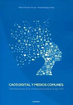 CAOS DIGITAL Y MEDIOS COMUNES. TRANSFORMACIONES DE LA COMUNICACION SOCIAL EN EL SIGLO XXI