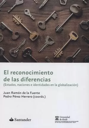 RECONOCIMIENTO DE LAS DIFERENCIAS (ESTADOS, NACIONES E IDENTIDADES EN LA GLOBALIZACION), EL