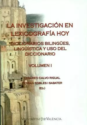 INVESTIGACION EN LEXICOGRAFIA HOY (I) DICCIONARIOS BILINGUES, LINGUISTICA Y USO DEL DICCIONARIO, LA