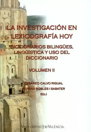 INVESTIGACION EN LEXICOGRAFIA HOY (II) DICCIONARIOS BILINGUES, LINGUISTICA Y USO DEL DICCIONARIO, LA