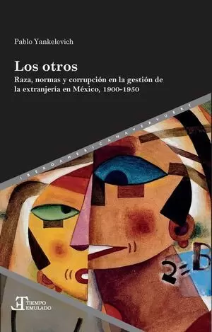 OTROS RAZA NORMAS Y CORRUPCION EN LA GESTION DE LA EXTRANJERIA EN MEXICO 1900-1950, LOS
