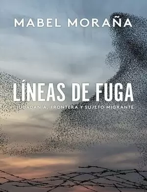 LINEAS DE FUGA CIUDADANIA FRONTERA Y SUJETO MIGRANTE