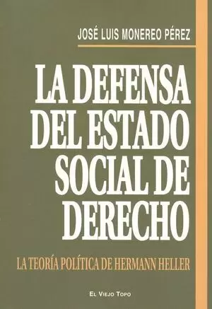DEFENSA DEL ESTADO SOCIAL DE DERECHO LA TEORIA POLITICA DE HERMANN HELLER, LA
