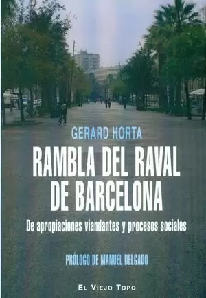 RAMBLA DEL RAVAL DE BARCELONA. DE APROPIACIONES VIANDANTES Y PROCESOS SOCIALES