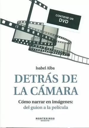 DETRAS DE LA CAMARA (+DVD) COMO NARRAR EN IMAGENES: DEL GUION A LA PELICULA