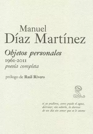 MANUEL DIAZ MARTINEZ. OBJETOS PERSONALES 1961-2011. POESIA COMPLETA