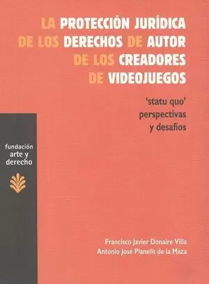 PROTECCION JURIDICA DE LOS DERECHOS DE AUTOR DE LOS CREADORES DE VIDEOJUEGOS, LA