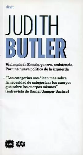 JUDITH BUTLER. VIOLENCIA DE ESTADO, GUERRA, RESISTENCIA. POR UNA NUEVA POLITICA DE LA IZQUIERDA