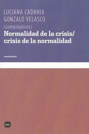 NORMALIDAD DE LA CRISIS / CRISIS DE LA NORMALIDAD