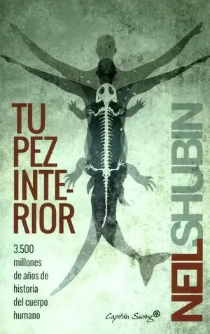 TU PEZ INTERIOR. 3500 MILLONES DE AÑOS SE HISTORIA DEL CUERPO HUMANO