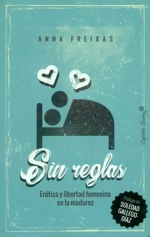 SIN REGLAS. ERÓTICA Y LIBERTAD FEMENINA EN LA MADUREZ