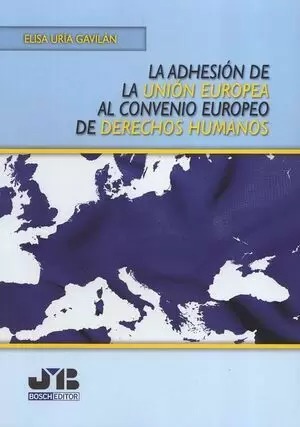 ADHESION DE LA UNION EUROPEA AL CONVENIO EUROPEO DE DERECHOS HUMANOS, LA