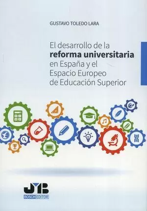 DESARROLLO DE LA REFORMA UNIVERSITARIA EN ESPAÑA Y EL ESPACIO EUROPEO DE EDUCACION SUPERIOR, EL
