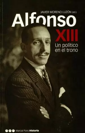 ALFONSO XIII UN POLITICO EN EL TRONO