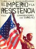 EL IMPERIO Y LA RESISTENCIA. CONVERSACIONES CON TARIQ ALI