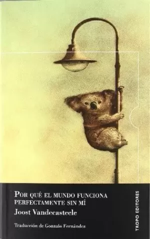 POR QUÉ EL MUNDO FUNCIONA PERFECTAMENTE SIN MÍ