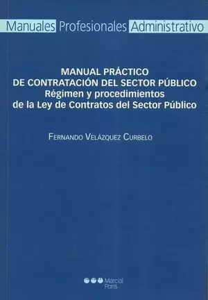 MANUAL PRACTICO DE CONTRATACION DEL SECTOR PUBLICO. REGIMEN Y PROCEDIMIENTOS DE LA LEY DE CONTRATOS